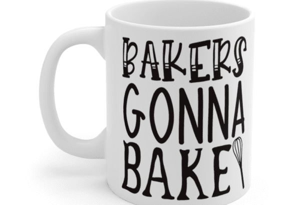 Bakers Gonna Bake – White 11oz Ceramic Coffee Mug