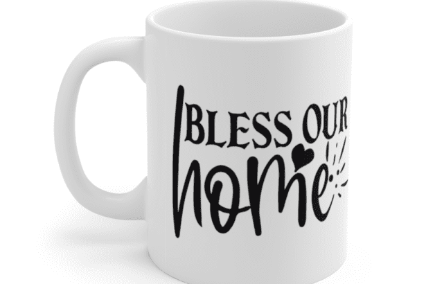 Bless Our Home – White 11oz Ceramic Coffee Mug