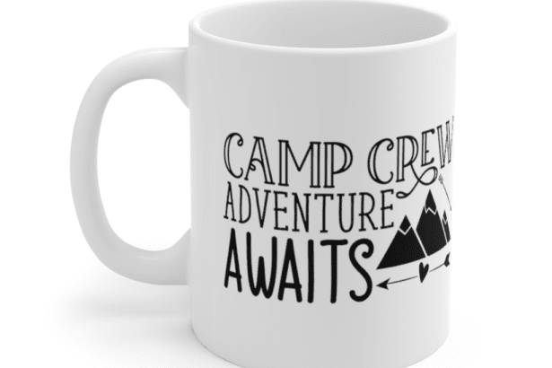 Camp Crew Adventure Awaits – White 11oz Ceramic Coffee Mug