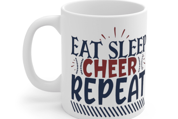 Eat Sleep Cheer Repeat – White 11oz Ceramic Coffee Mug