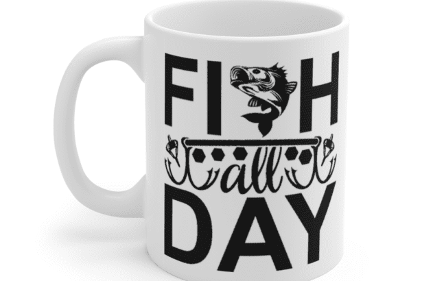 Fish All Day – White 11oz Ceramic Coffee Mug