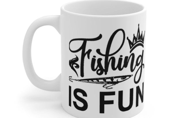 Fishing is Fun – White 11oz Ceramic Coffee Mug
