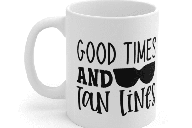 Good Times and Tan Lines – White 11oz Ceramic Coffee Mug