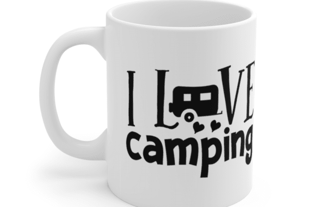 I Love Camping – White 11oz Ceramic Coffee Mug