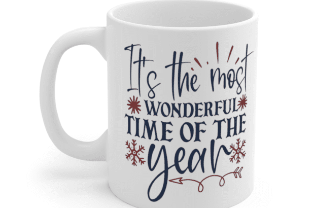 It’s the Most Wonderful Time of the Year – White 11oz Ceramic Coffee Mug