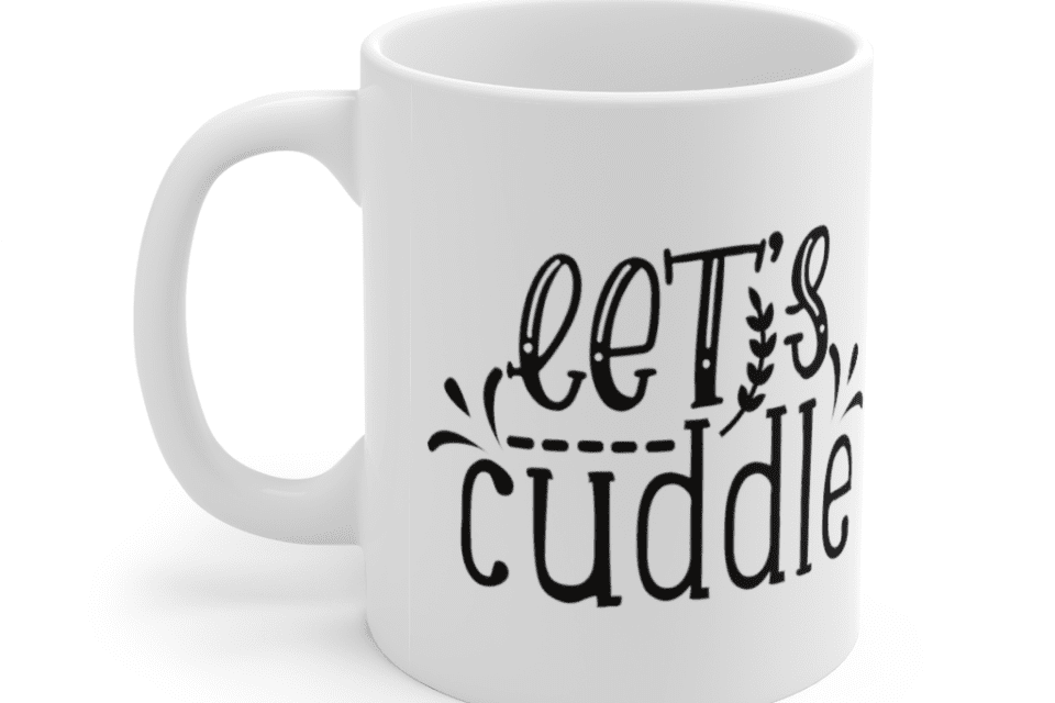 Let’s Cuddle – White 11oz Ceramic Coffee Mug