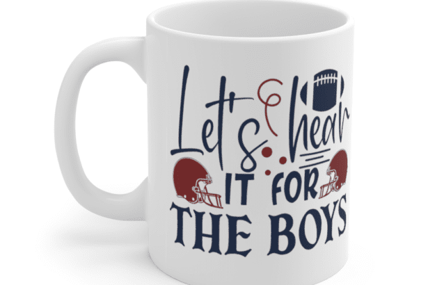Let’s Hear It for the Boys – White 11oz Ceramic Coffee Mug