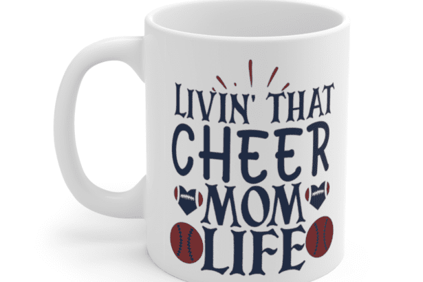 Livin’ that Cheer Mom Life – White 11oz Ceramic Coffee Mug