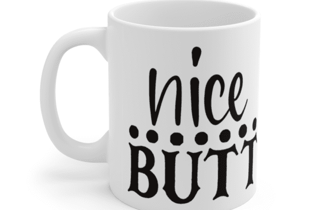 Nice Butt – White 11oz Ceramic Coffee Mug