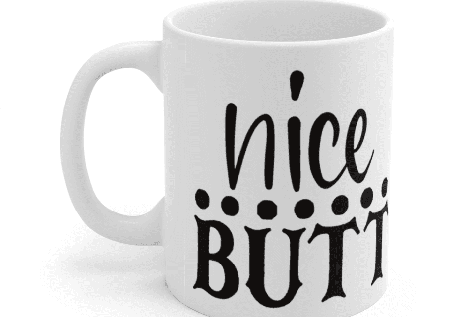 Nice Butt – White 11oz Ceramic Coffee Mug