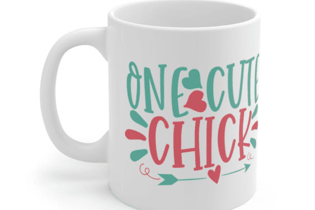 One Cute Chick – White 11oz Ceramic Coffee Mug