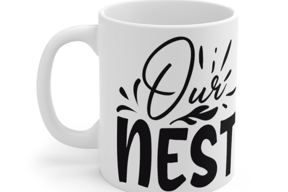 Our Nest – White 11oz Ceramic Coffee Mug