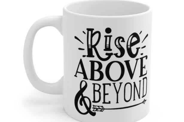 Rise Above & Beyond – White 11oz Ceramic Coffee Mug