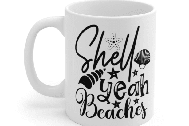 Shell Yeah Beaches – White 11oz Ceramic Coffee Mug