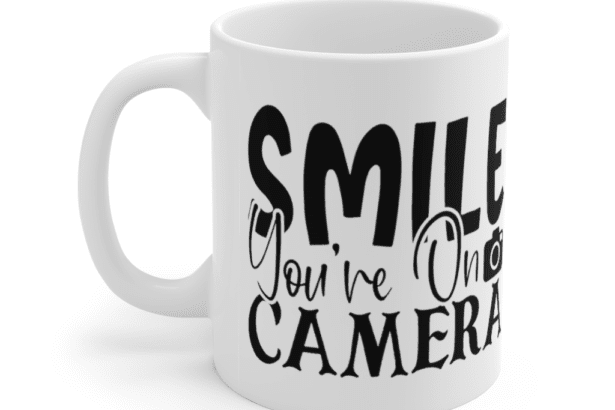 Smile You’re On Camera – White 11oz Ceramic Coffee Mug