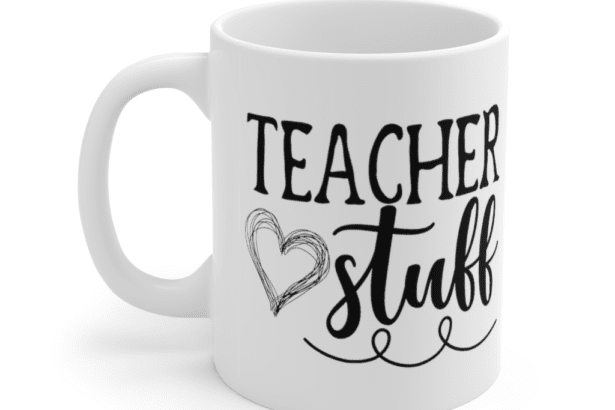 Teacher Stuff – White 11oz Ceramic Coffee Mug