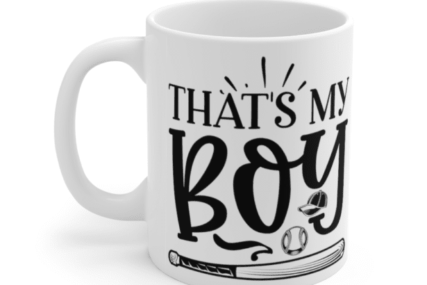 That’s My Boy – White 11oz Ceramic Coffee Mug
