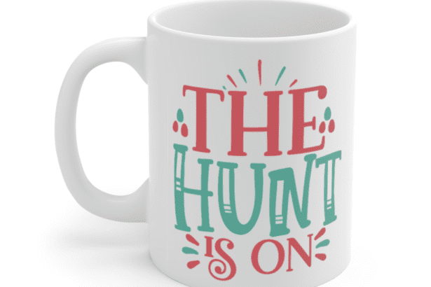 The Hunt is On – White 11oz Ceramic Coffee Mug