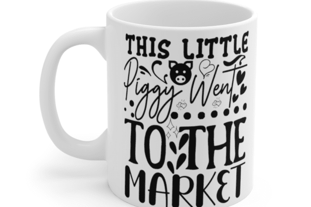 This Little Piggy went to the Market – White 11oz Ceramic Coffee Mug