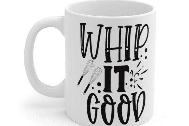Whip It Good – White 11oz Ceramic Coffee Mug