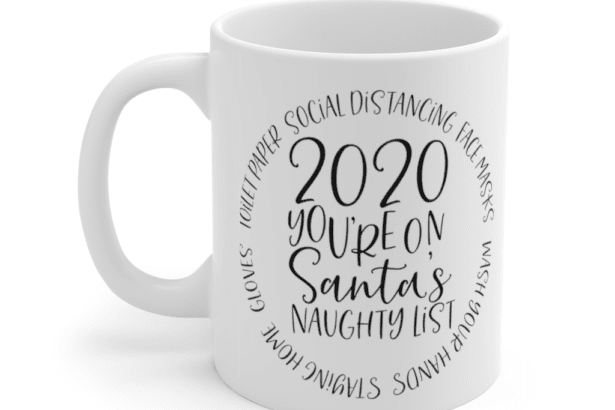 2020 You’re On Santa’s Naughty List – White 11oz Ceramic Coffee Mug