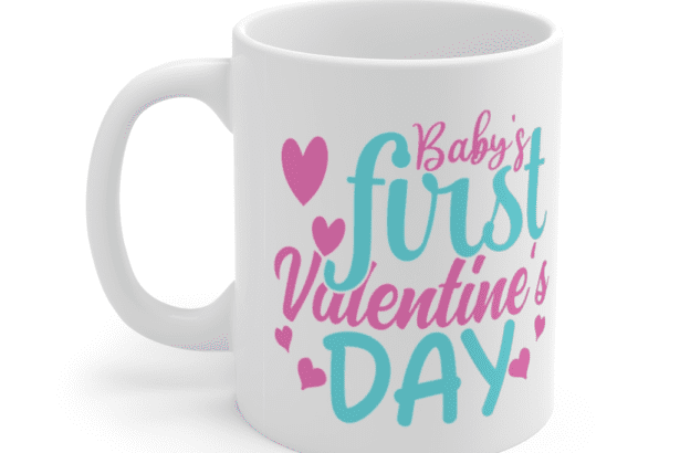 Baby’s First Valentine’s Day – White 11oz Ceramic Coffee Mug