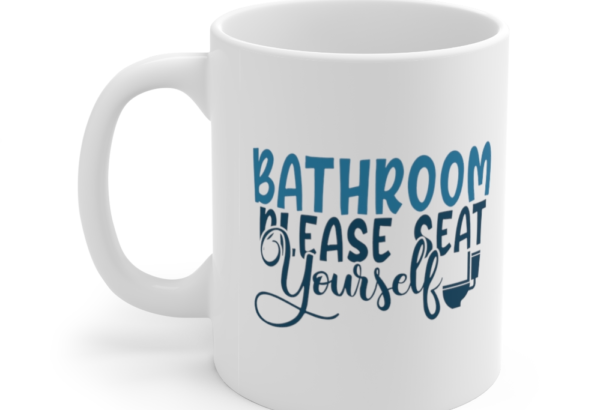 Bathroom Please Seat Yourself – White 11oz Ceramic Coffee Mug