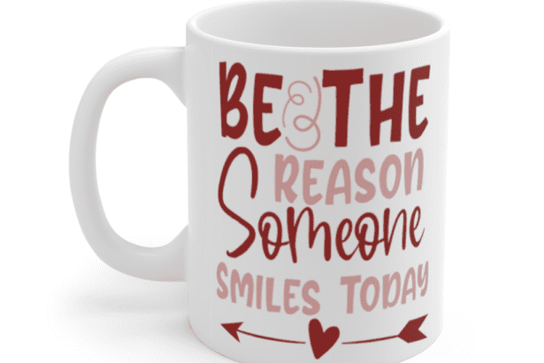Be the Reason Someone Smiles Today – White 11oz Ceramic Coffee Mug