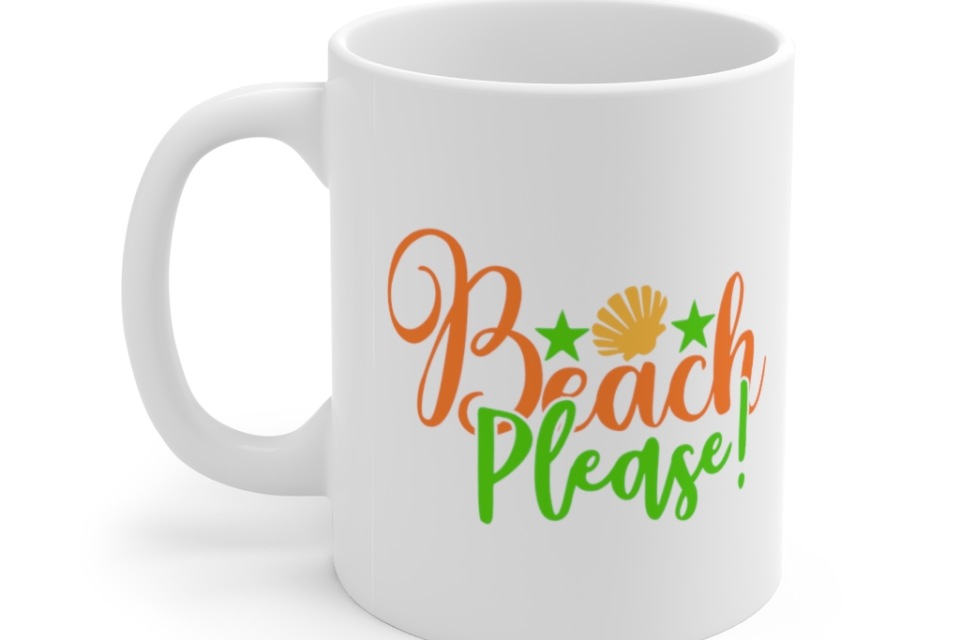 Beach Please! – White 11oz Ceramic Coffee Mug (2)