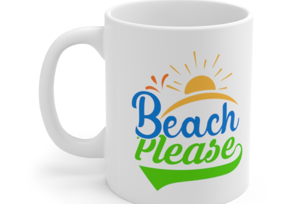 Beach Please – White 11oz Ceramic Coffee Mug
