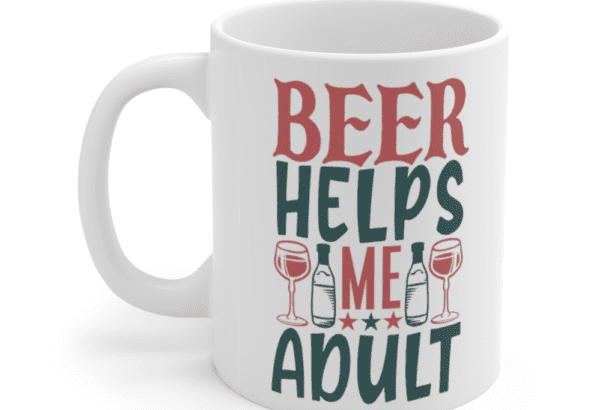 Beer Helps Me Adult – White 11oz Ceramic Coffee Mug