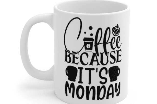 Coffee because it’s Monday – White 11oz Ceramic Coffee Mug