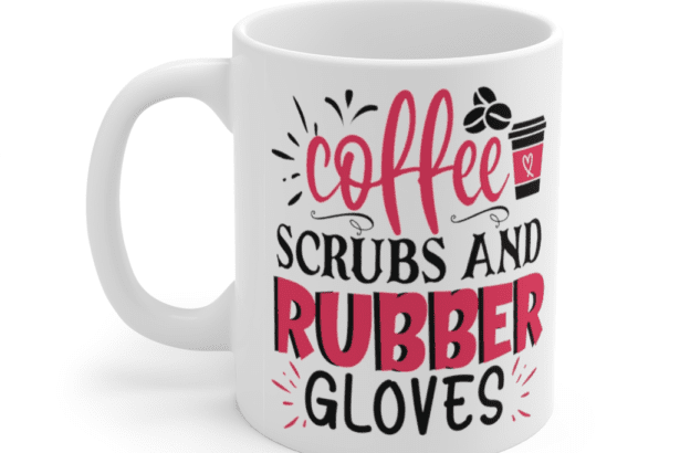 Coffee Scrubs and Rubber Gloves – White 11oz Ceramic Coffee Mug (2)