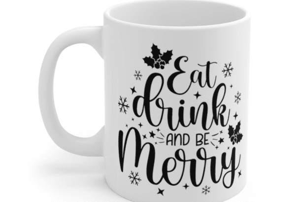Eat Drink and Be Merry – White 11oz Ceramic Coffee Mug