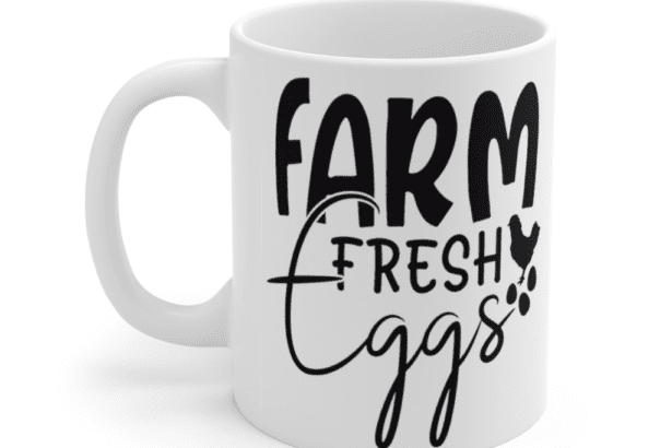 Farm Fresh Eggs – White 11oz Ceramic Coffee Mug