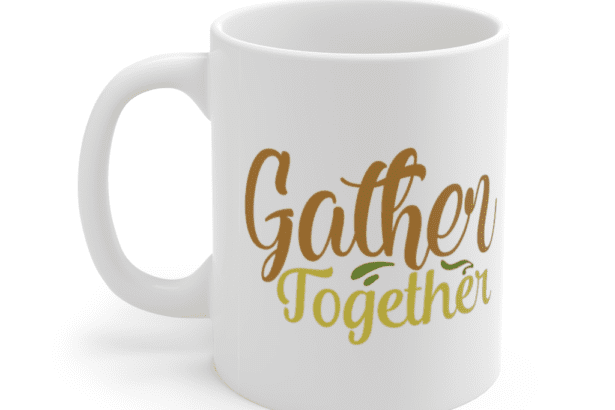 Gather Together – White 11oz Ceramic Coffee Mug