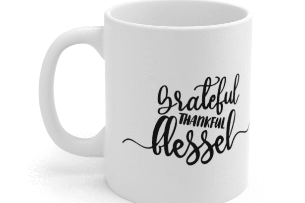 Grateful Thankful Blessed – White 11oz Ceramic Coffee Mug 1