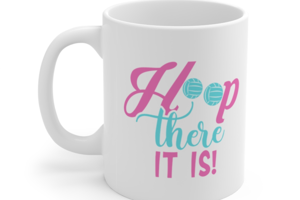 Hoop There It Is! – White 11oz Ceramic Coffee Mug