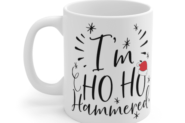 I’m Ho Ho Hammered – White 11oz Ceramic Coffee Mug (2)