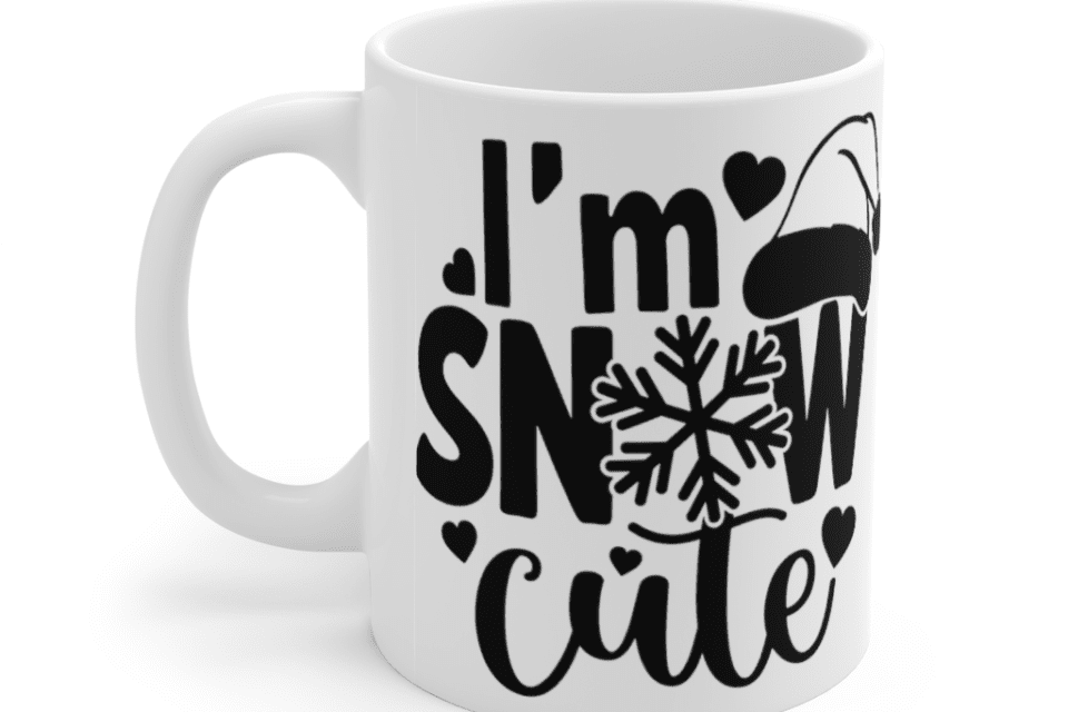 I’m Snow Cute – White 11oz Ceramic Coffee Mug