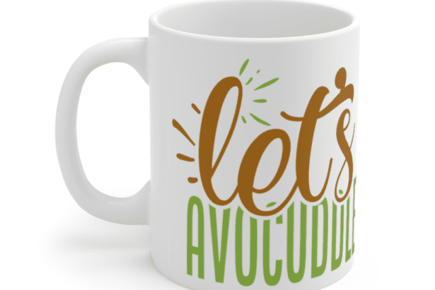 Let’s Avocuddle – White 11oz Ceramic Coffee Mug
