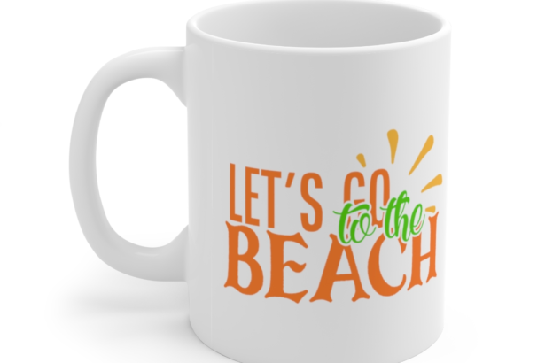 Let’s Go to the Beach – White 11oz Ceramic Coffee Mug (2)