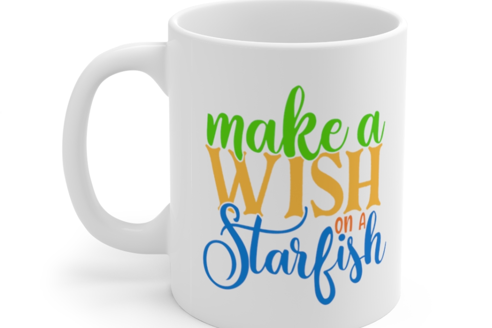 Make a Wish on a Starfish – White 11oz Ceramic Coffee Mug