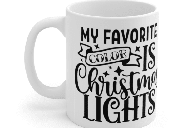 My Favorite Color is Christmas Lights – White 11oz Ceramic Coffee Mug