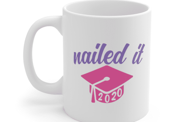 Nailed It 2020 – White 11oz Ceramic Coffee Mug