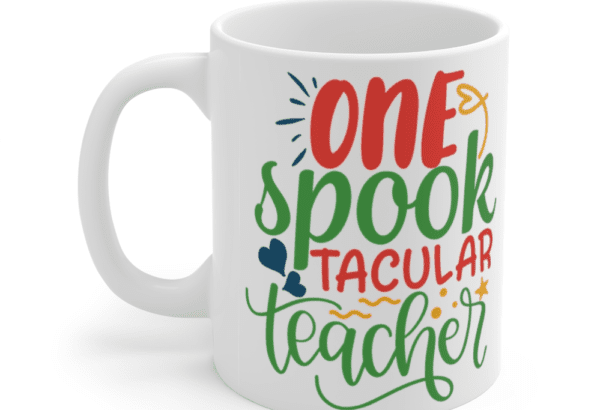 One Spook Tacular Teacher – White 11oz Ceramic Coffee Mug (2)