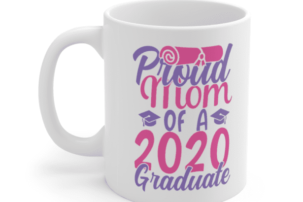 Proud Mom of a 2020 Graduate – White 11oz Ceramic Coffee Mug