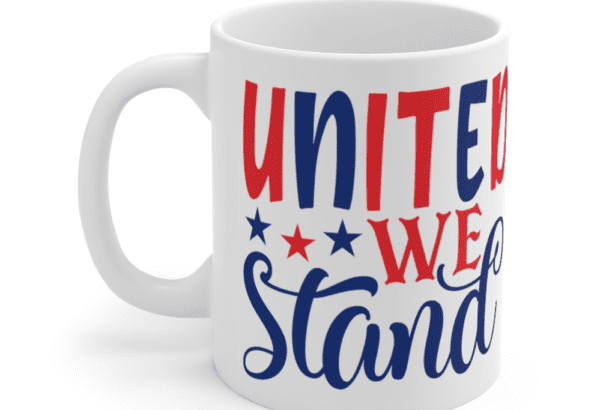 United We Stand – White 11oz Ceramic Coffee Mug