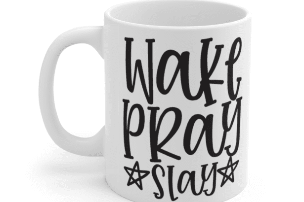 Wake Pray Slay – White 11oz Ceramic Coffee Mug (3)