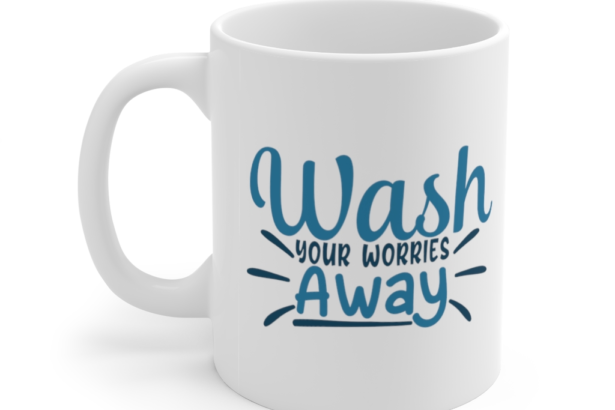 Wash Your Worries Away – White 11oz Ceramic Coffee Mug